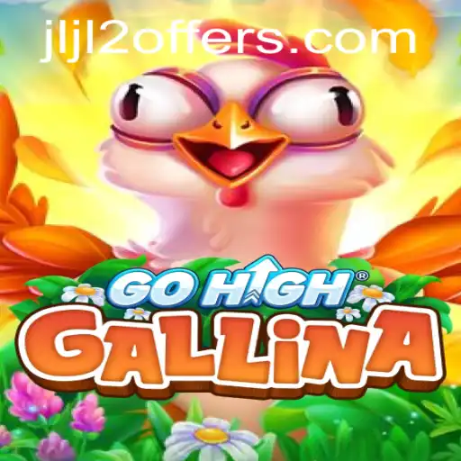 Exploring the Thrills of GoHighGallina: The Game That Challenges with Every Move